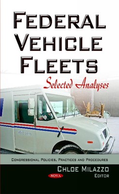 Federal Vehicle Fleets: Selected Analyses by Chloe Milazzo (English) Hardcover B