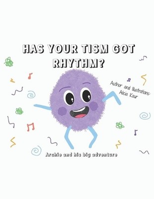 Has your tism got rhythm?: Archie and his big adventure by Alicia Kaur Paperback
