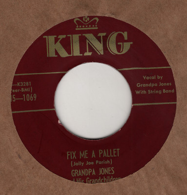 HILLBILLY BOPPER - GRANDPA JONES - Fix Me A Pallet/Fifteen Cents Is All  - KING