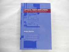 Optical Fiber Amplifiers: Design and System Applications by Anders Bjarklev,1993