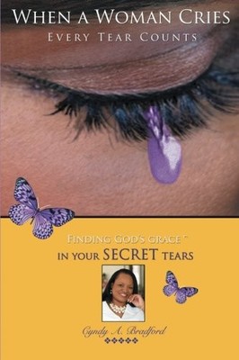 WHEN A WOMAN CRIES: EVERY TEAR COUNTS By Cyndy A. Bradford *Excellent Condition*