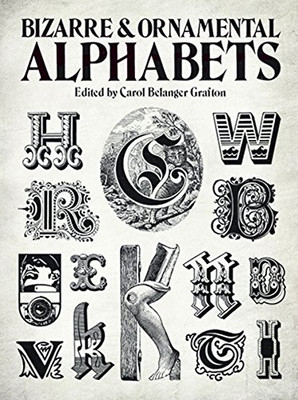 Bizarre & Ornamental Alphabets (Lettering, Calligraphy,... - Grafton, Carol