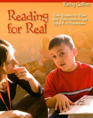 Reading for Real: Teach Students to Read with Power, Intention, and Joy in K...