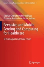Pervasive and Mobile Sensing and Computing for Healthcare - 9783642444296