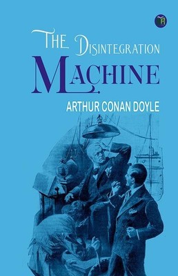 The Disintegration Machine   Brand New by Arthur Conan Doyle Hardback Brand New