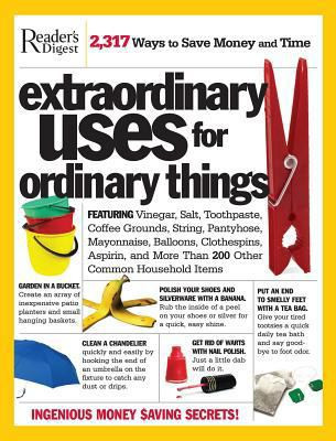 Extraordinary Uses for Ordinary Things: Featuring Vinegar, Baking Soda, Salt,...