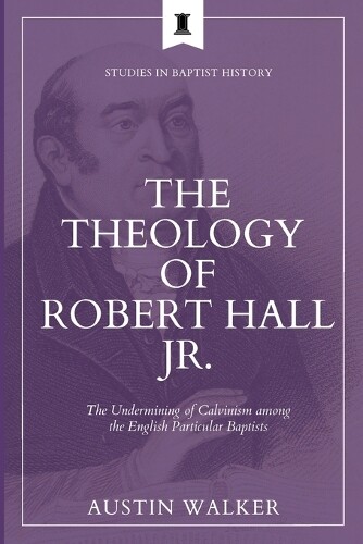 Austin Walker The Theology of Robert Hall Jr. (Tascabile)