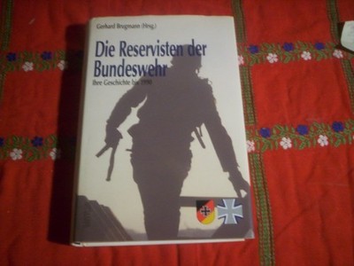 Die Reservisten der Bundeswehr: Ihre Geschichte bis 1990... Brugmann