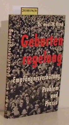 Geburtenregelung Empfängnisverhütung. Problem u. Praxis Bruck,  Theodor:
