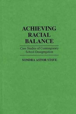 Achieving Racial Balance: Case - Hardcover, by Stave Sondra A. - Very Good