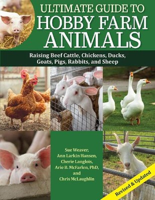 Ultimate Guide to Hobby Farm Animals: Raising Beef Cattle, Chickens, Ducks, Goat