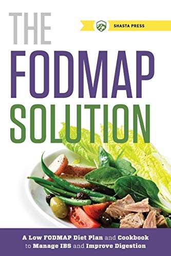 The FODMAP Solution: A Low FODMAP Diet Plan and Cookbook to Mana