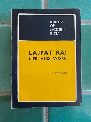 Builders of Modern India: LAJPAT RAI: Life and Work by Feroz Chand 1978 PB