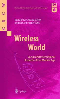 Wireless World : Social and Interactional Aspects of the Mobile A