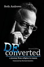 Deconverted: A Journey from Religion to Reason,Seth Andrews