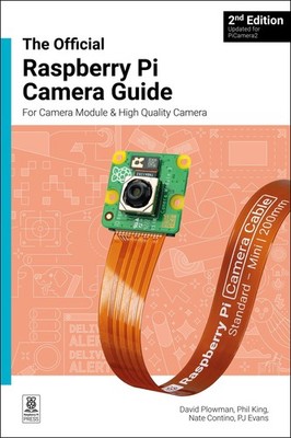 The Official Raspberry Pi Camera Module Guide, , Plowman, Plowman,..