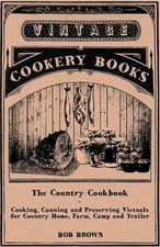 Bob Brown The Country Cookbook - Cooking, Canning and Pr (Paperback) (UK IMPORT)