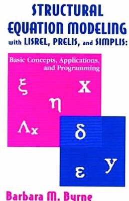 Structural Equation Modeling With Lisrel, Prelis, and Simplis: Basic...
