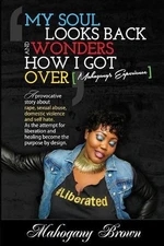 My Soul Looks Back and Wonders How I Got Over, Mahogany's Experience: A provocat