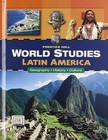 World Studies: Latin America: Geography - History - Culture