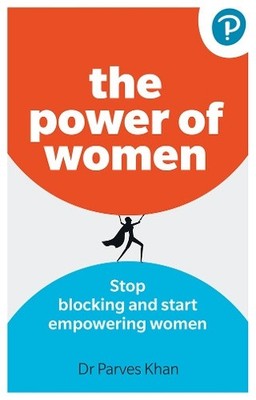 The Power of Women: : Stop blocking and start empowering women at work