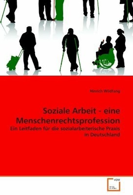 Soziale Arbeit - eine Menschenrechtsprofession: Ein Buch VDM Verlag Dr. Müller