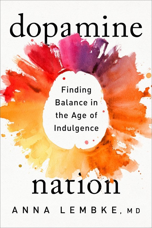 Dopamine Nation: Finding Balance in the..., Anna Lembke