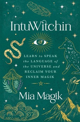 Intuwitchin: Learn To Speak The Language Of The Universe And...