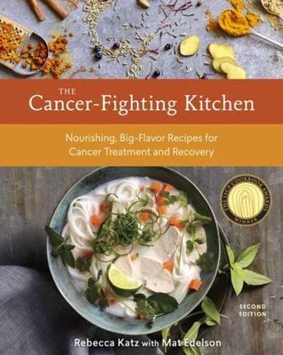 The Cancer-Fighting Kitchen, Second Edition: Nourishing, Big-Flavor  - BRAND NEW