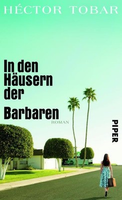 In den Häusern der Barbaren: Roman Roman Tobar, Héctor und Ingo Herzke: 1495341