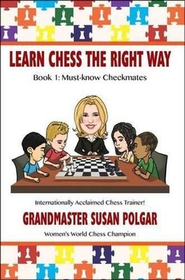 Learn Chess the Right Way: Book 1: Must-Know Checkmates by Susan Polgar (English