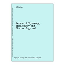 Reviews of Physiology, Biochemistry, and Pharmacology: 106 Fischer, B.