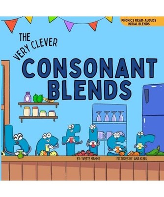 The Very Clever Consonant Blends [Phonics Read-Alouds Series], Manns, Yvette