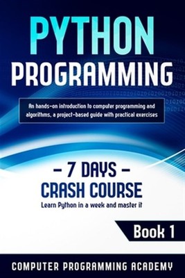 Python Programming: Learn Python in a Week and Master It. An Hands-On Introdu...