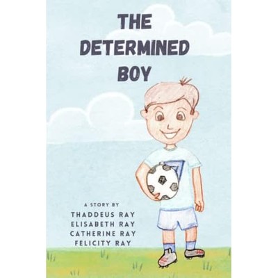 The Determined Boy: Inspirating, Self-Motivational, Enc -  NEW Elisabeth Ray;T 2