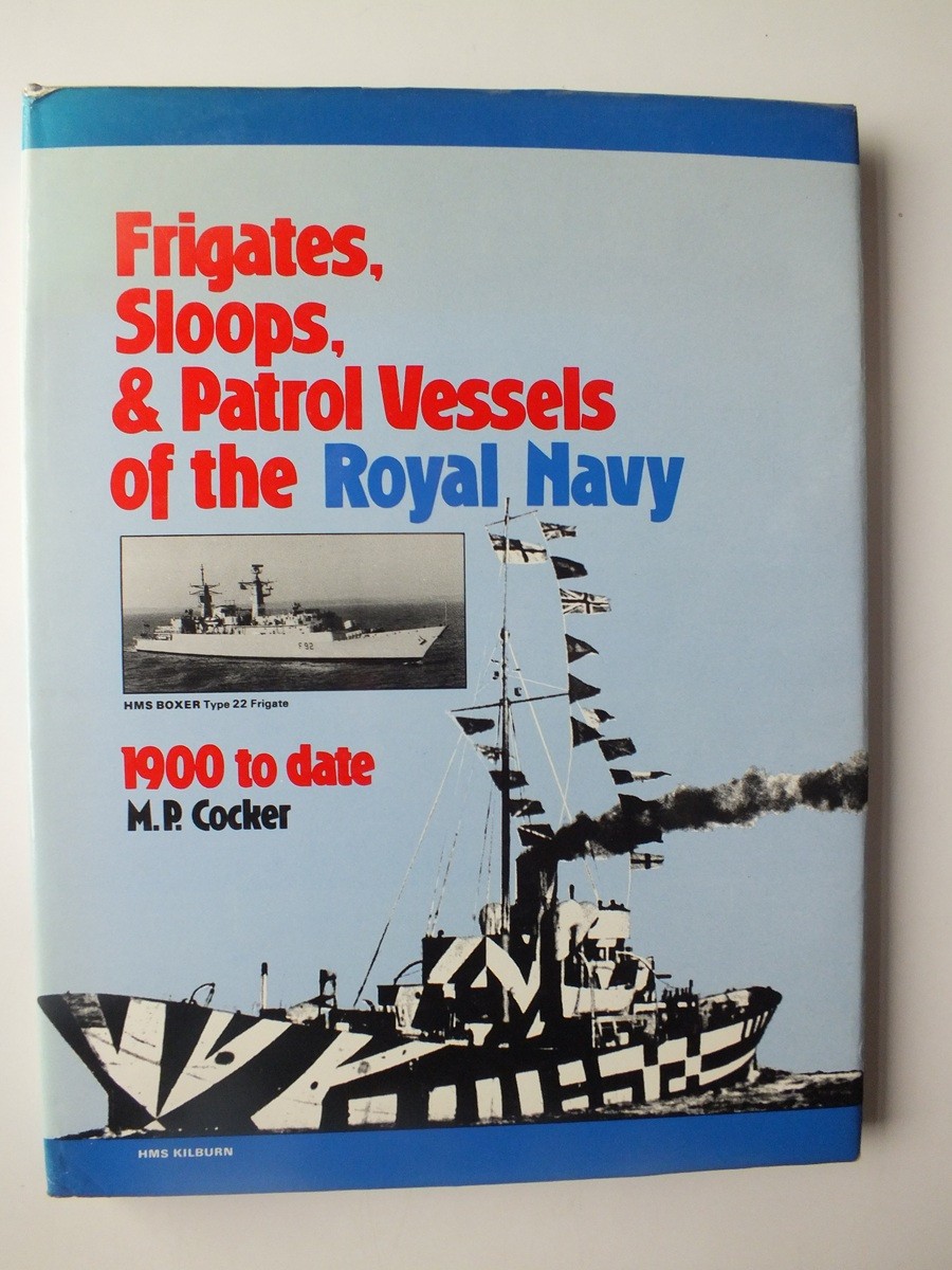 Frigates, Sloops and Patrol Vessels of the Royal Navy; 1900 to Date