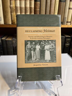 Reclaiming Heimat : Trauma and Mourning in Memoirs by Jewish Austrian Reemigres