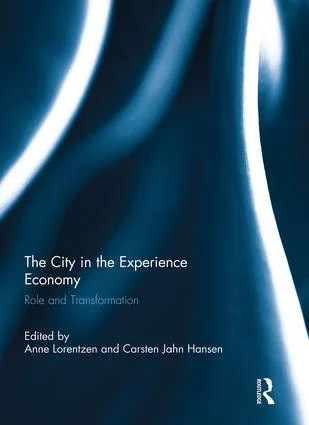 The City in the Experience Economy: Role and Transformation by Anne Lorentzen - Image 3
