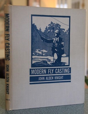 Modern Fly Casting, John Alden Knight, illustrated hardcover, 1942, 1st ed.