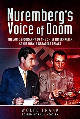 NUREMBERG'S VOICE OF DOOM: THE AUTOBIOGRAPHY OF THE CHIEF By Wolfe Frank & Paul