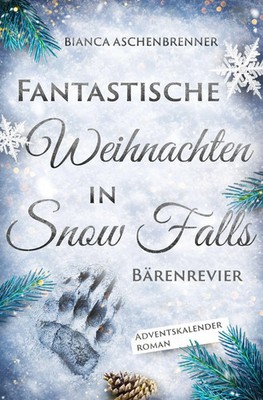 Fantastische Weihnachten in Snow Falls | Bianca Aschenbrenner | Taschenbuch