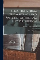 Selections From The Writings And Speeches Of William Lloyd Garrison | Garrison