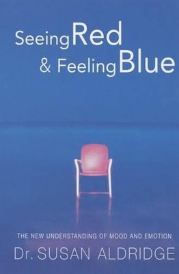 Seeing Red and Feeling Blue: The New Science of Mo by Aldridge, Susan 009929690X