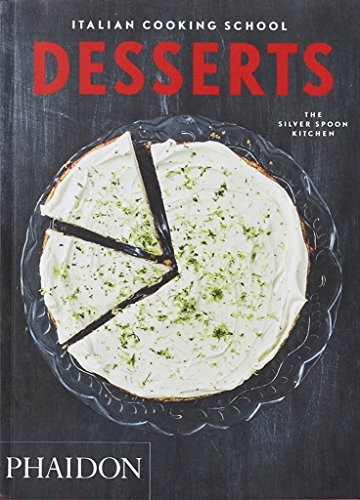 Italian Cooking School: Desserts,The Silver Spoon Kitchen