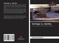 Heritage Vs. Identity Cultural Heritage In Defense Of National Identity Montalvo