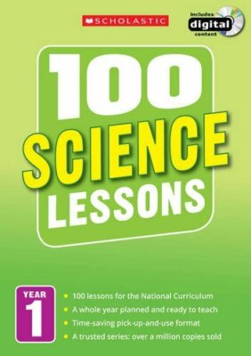 100 Science Lessons: Year 1: Year 1 (100 Lessons - New Curriculu