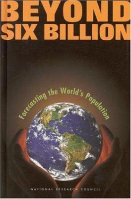 Beyond Six Billion: Projecting the World's Population Panel on Population Proje