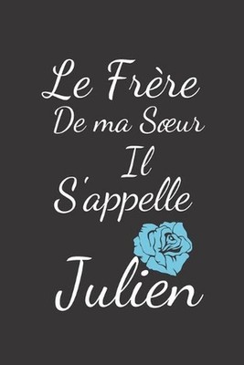 Le frre de ma Soeur il s'appelle Julien by Humourdecalecale Publishing (French)