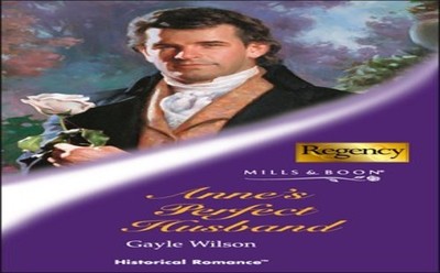 Anne's Perfect Husband (Mills & Boon Historical) by Wilson, Gayle 0263835243