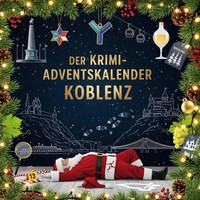 Der Krimi-Adventskalender Koblenz | MordsverdäChtig In 24 Akten | Mia Keller